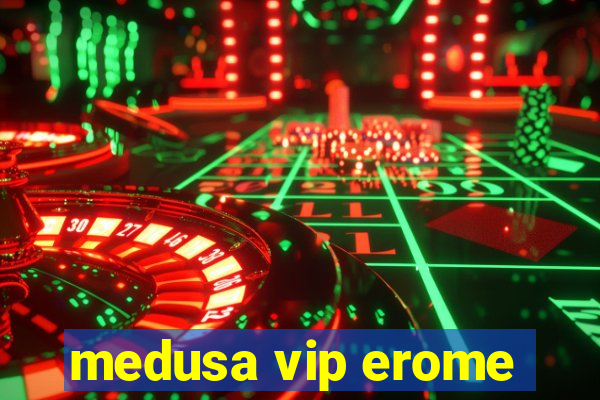 medusa vip erome